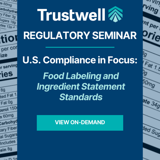 Regulatory Seminar: U.S. Compliance in Focus: Food Labeling and Ingredient Statement Standards