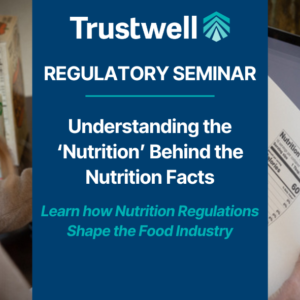 Regulatory Seminar: Understanding the Nutrition Behind the Nutrition Facts