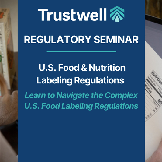 Regulatory Seminar: U.S. Food & Nutrition Labeling Regulations